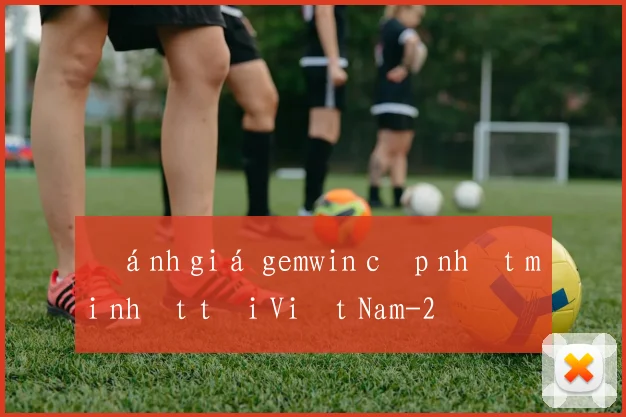Đánh giá gemwin cập nhật mới nhất tại Việt Nam
