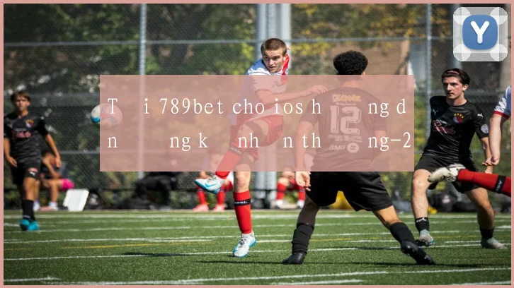 Tải 789bet cho ios hướng dẫn đăng ký nhận thưởng
