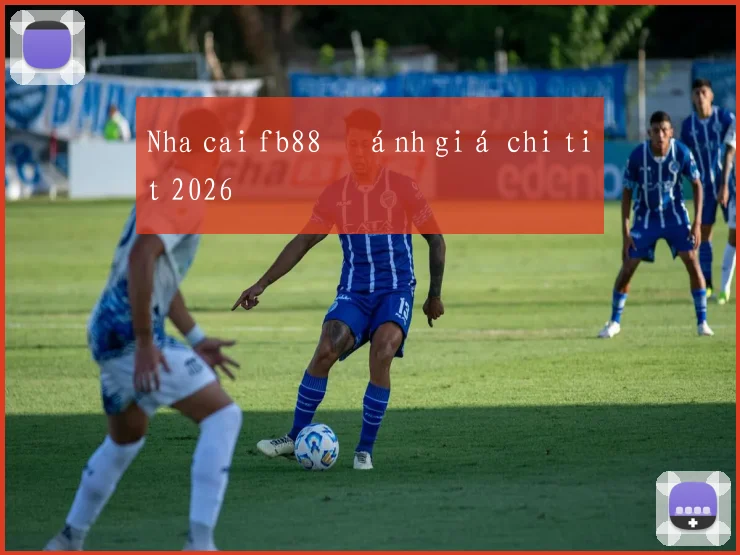 Nha cai fb88 đánh giá chi tiết 2026