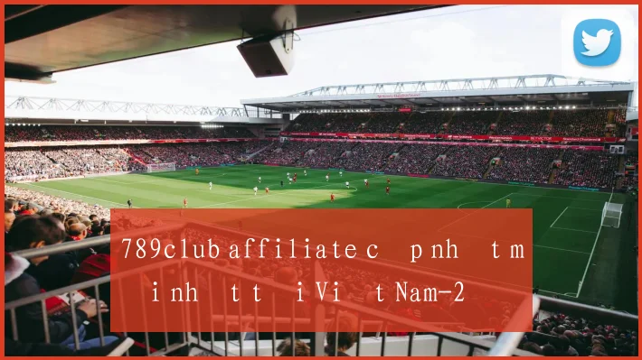 789club affiliate cập nhật mới nhất tại Việt Nam