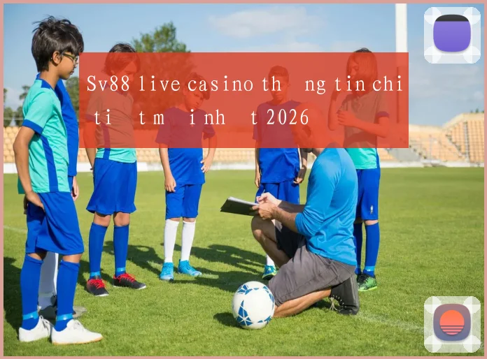 Sv88 live casino thông tin chi tiết mới nhất 2026