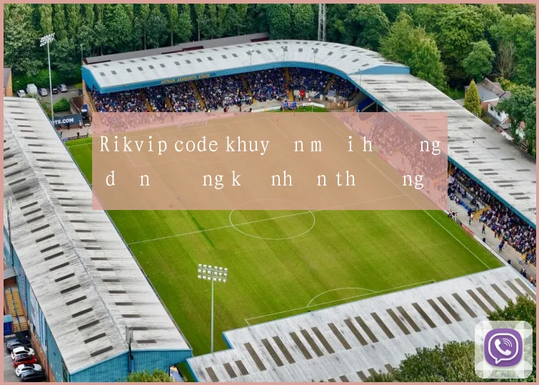 Rikvip code khuyến mãi hướng dẫn đăng ký nhận thưởng